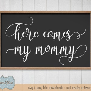 Here Comes My Mommy svg cut file.  Wedding Sign svg.  Wedding Script Quote svg.  Here Comes the Bride svg download.  Wedding Isle Sign svg.