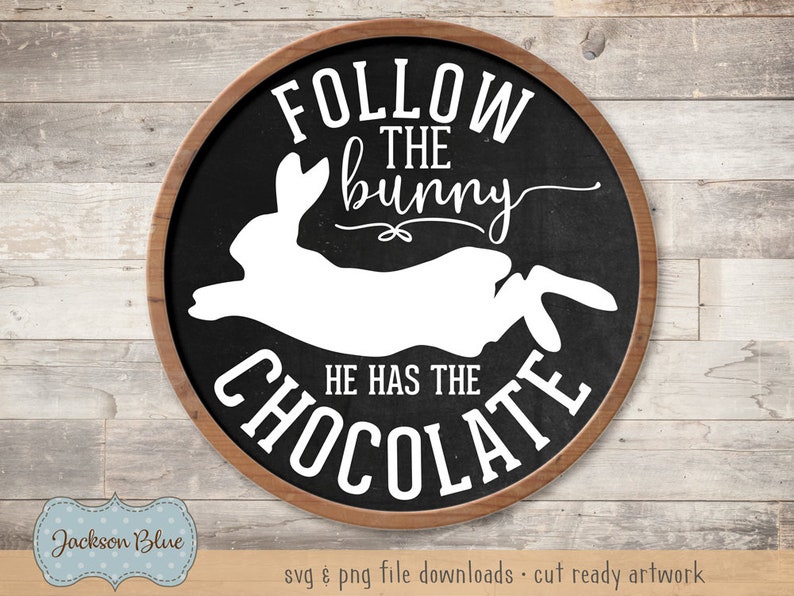 Download Follow the Bunny He Has The Chocolate svg cut file. Easter ...