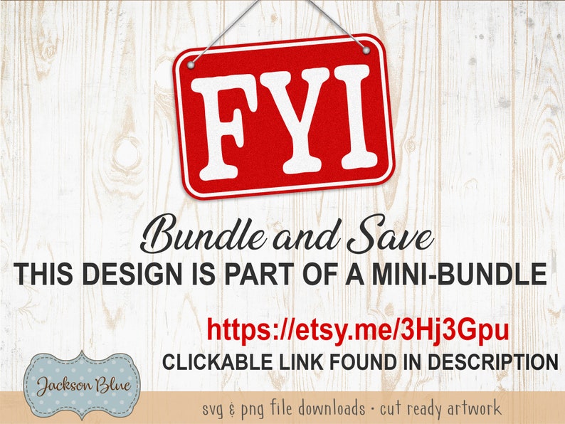May include: A red sign with white letters that reads "FYI" hanging from a string. The sign is on a white wood background. The text below the sign reads "Bundle and Save THIS DESIGN IS PART OF A MINI-BUNDLE https://etsy.me/3Hj3Gpu CLICKABLE LINK FOUND IN DESCRIPTION svg & png file downloads - cut ready artwork"