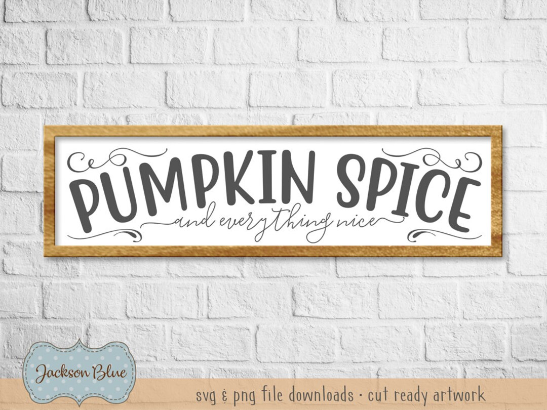 Pumpkin Spice and Everything Nice SVG Download. Fall Sign Svg. Rustic ...
