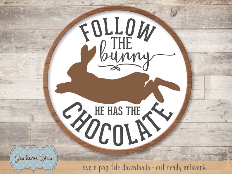 Download Follow the Bunny He Has The Chocolate svg cut file. Easter ...