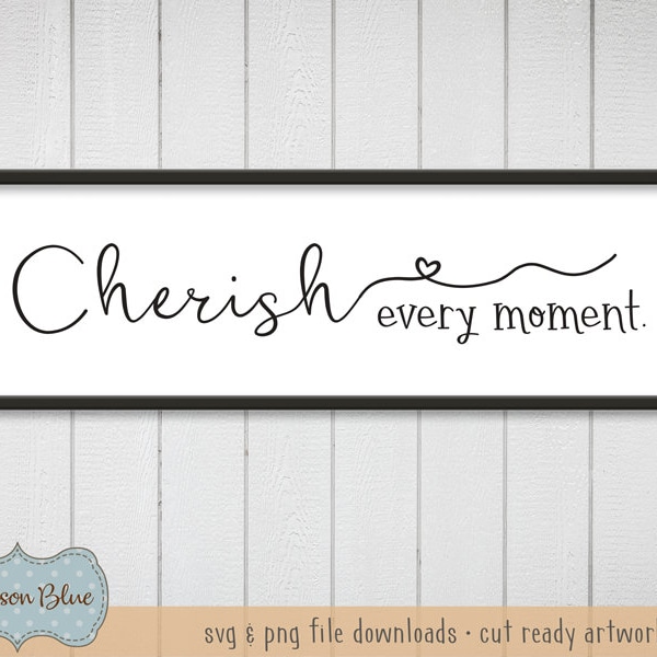 Cherish Every Moment svg cut file.  Farmhouse Decor svg file.  Family Home Quote svg design.  Rustic Home decor svg.  Farmhouse Welcome svg.