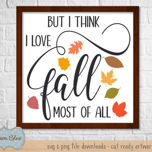 But I think I love fall most of all SVG download.  Fall decor svg.  Autumn svg file.  Rustic fall svg.  Thanksgiving svg cut file.
