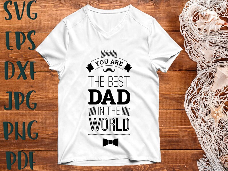 Download Clip Art You Are The Best Dad In The World Svg Dad Saying Svg Father S Day Svg Dad Svg Father Svg Father S Day Svg Dad Quote Svg Dad Svg File Art