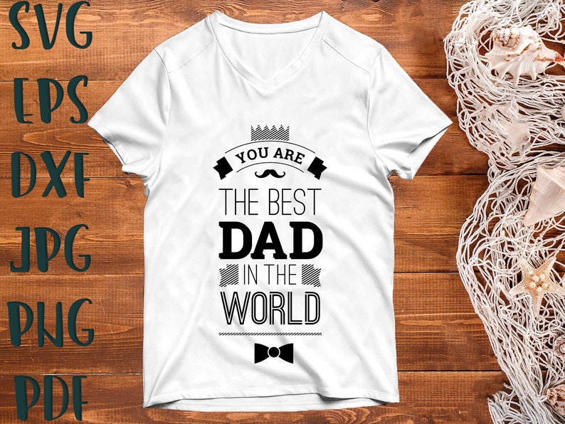 Download Clip Art You Are The Best Dad In The World Svg Dad Saying Svg Father S Day Svg Dad Svg Father Svg Father S Day Svg Dad Quote Svg Dad Svg File Art