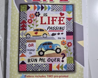 That's Life, "Is Life passing me by or trying to run me over", quilt pattern finished size 23"x29", see description and photos C.2016
