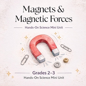 May include: Watercolor illustration of a red horseshoe magnet with silver ends, paperclips, and small metal objects. The text reads "Magnets & Magnetic Forces" and "Grades 2-3 Hands-On Science Mini Unit".