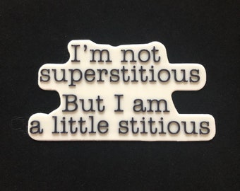 From TV show "The Office" - "I'm not superstitious, but I am a little stitious" Michael Scott quote 3D Printed