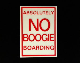 Absolutely No Boogie Boarding 3D printed sign from How I met your mother | Tv Show Props | HIMYM Memorabilia | HIMYM Fan Gift