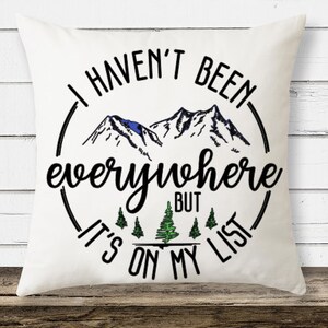 Travel themed pillow case - I haven't Been Everywhere But it's on my List for decorative pillow