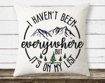 Travel themed pillow case - I haven&#39;t Been Everywhere But it&#39;s on my List for decorative pillow