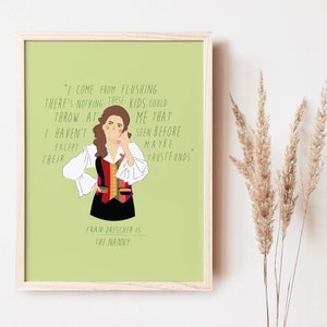May include: Framed art print featuring an illustration of Fran Drescher as The Nanny, with a quote in green text. The artwork depicts Fran in a white blouse, a colorful vest, and a black skirt, holding a pink phone. The background is a light green.