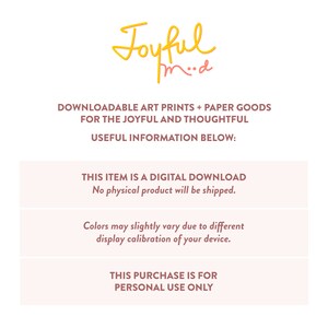 May include: A pink and white digital download announcement with the text "Joyful mod" in yellow. The text "DOWNLOADABLE ART PRINTS + PAPER GOODS FOR THE JOYFUL AND THOUGHTFUL" is in black. The text "USEFUL INFORMATION BELOW:" is in black. The text "THIS ITEM IS A DIGITAL DOWNLOAD No physical product will be shipped." is in black. The text "Colors may slightly vary due to different display calibration of your device." is in black. The text "THIS PURCHASE IS FOR PERSONAL USE ONLY" is in black.