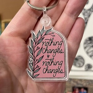 Nothing Changes Keychain / Recovery / Sobriety / NA / AA / 12 Step / Steps / Clean / Sober / Recovery Gifts | Holiday