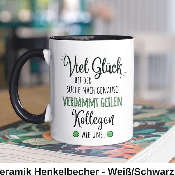 Kollegenabschied oder Jobwechsel Geschenk Tasse mit lustiger Spruch. Für deine lieblings Arbeitskollege.