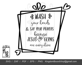 May include: Black and white graphic design with a decorative frame and hearts. The text reads "Wash your hands & say your prayers because Jesus and germs are everywhere."