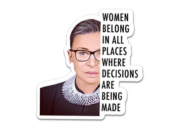 Ruth Bader Ginsburg Sticker, Women Belong RBG Sticker, RBG  Sticker, Feminist Sticker, Vinyl Sticker, Die Cut Glossy Sticker, Laptop Sticker