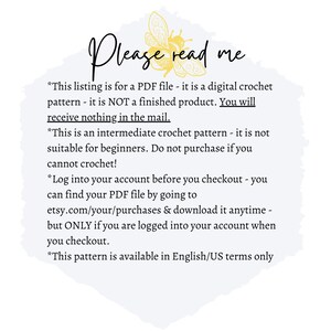 May include: A digital crochet pattern PDF file with a yellow bee illustration and text that reads "Please read me". The text explains that this is a digital download and not a physical product. It also states that the pattern is for intermediate crocheters and is available in English/US terms only.