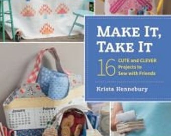Make It, Take It: 16 Cute and Clever Projects to Sew With Friends {SHIPPING TO CANADA}