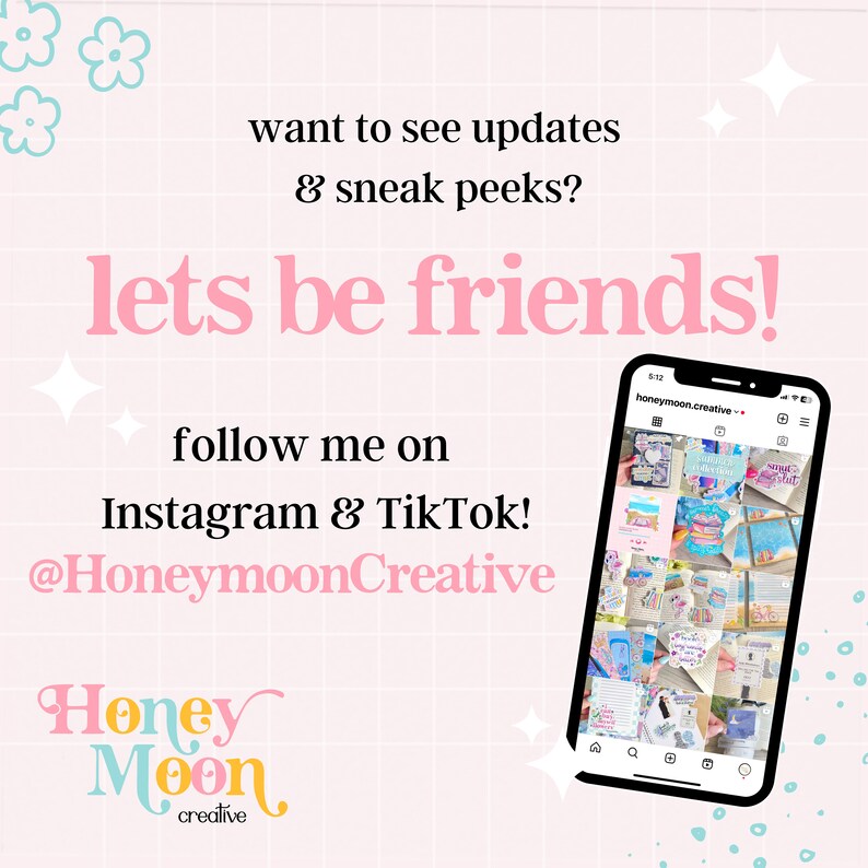May include: Pink and white graphic with the text "lets be friends!" and "follow me on Instagram & TikTok! @HoneymoonCreative". A smartphone with a grid of colorful images is shown in the bottom right corner.