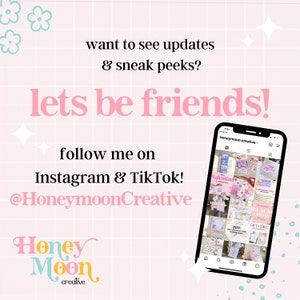 May include: Pink and white graphic with the text "lets be friends!" and "follow me on Instagram & TikTok! @HoneymoonCreative". A pink and white logo with the text "Honeymoon creative" is at the bottom. A screenshot of a phone screen shows a grid of images with the text "honeymoon.creative" at the top.