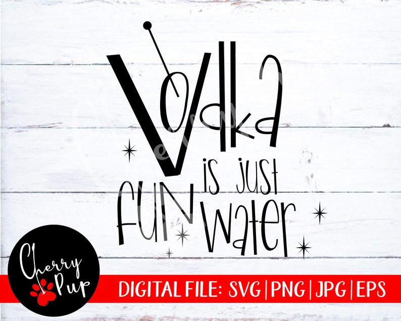 Download Vodka Is Just Fun Water SVG Vodka SVG Funny Tumbler Design ...