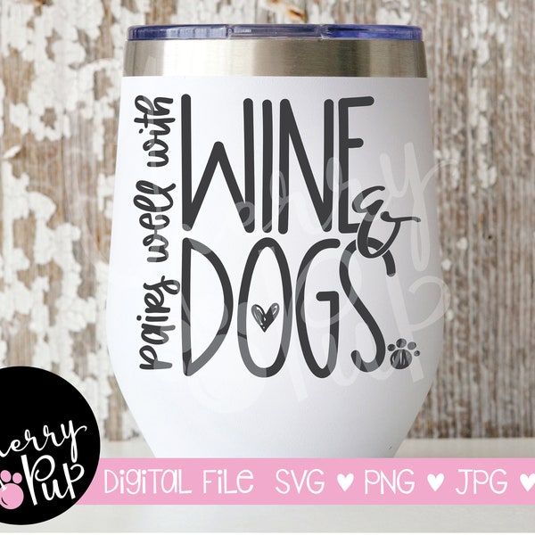 Pairs Well With Wine And Dogs, Instant Digital Download, Gift For Dog Lover, Cricut Cutting File For Tumbler, Heat Transfer Iron On Graphic