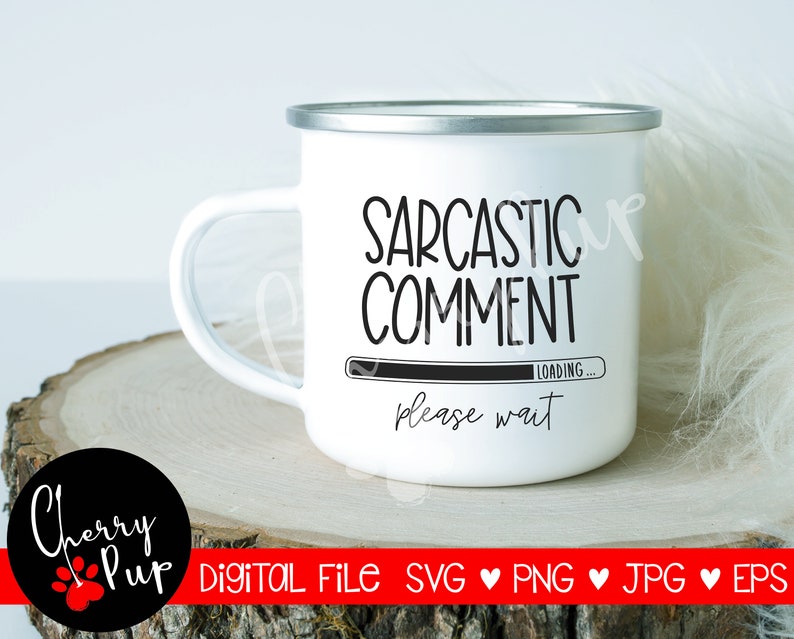 Download Sarcastic Comment Loading Svg Funny Shirt Design Coffee ...