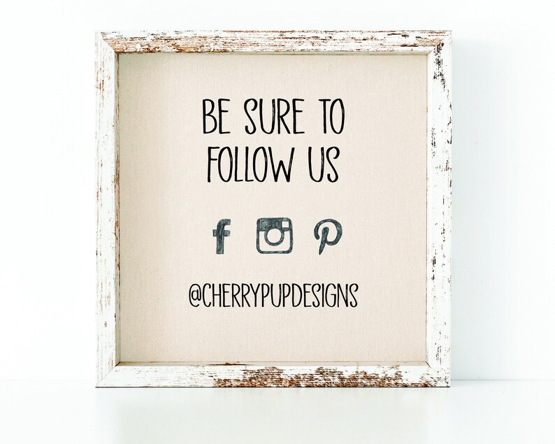 May include: White wooden frame with a beige canvas background. The text "BE SURE TO FOLLOW US" is printed in black. Below the text are social media icons for Facebook, Instagram, and Pinterest. The text "@CHERRYPUPDESIGNS" is printed in black below the icons.