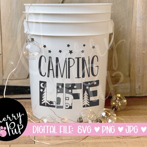 Camping Life SVG, Digital Instant Download For Cricut, SVG For Camping Bucket, Gift For Camping Lover, Sublimation Png File, Cricut Cut File