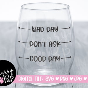 Mal día no preguntes buen día SVG, descarga digital instantánea, Svg para vaso de vino, vaso divertido SVG, regalo para los amantes del vino, vaso de sublimación