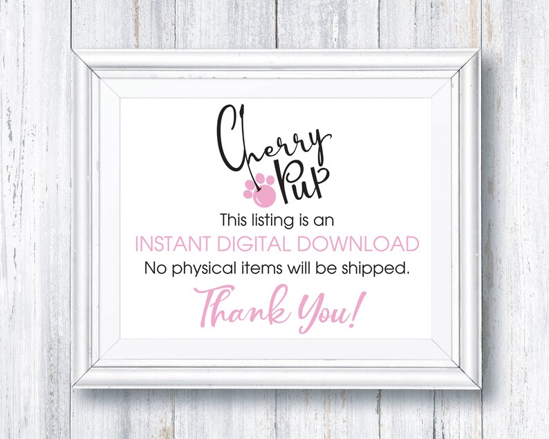 May include: White framed sign with the text "Cherry Pup" in black script with a pink paw print. The text "This listing is an INSTANT DIGITAL DOWNLOAD. No physical items will be shipped. Thank You!" is printed in black.