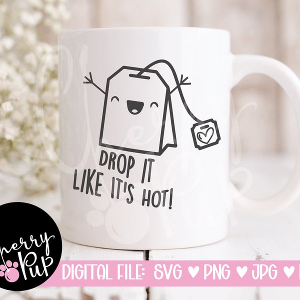 Drop It Like It's Hot SVG, Instant Digital Download, Svg For Tea Mug, Gift For Tea Lover, Cricut Cutting File, Sublimation PNG File, Tea SVG