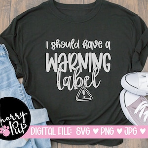 Ik moet komen met een waarschuwingslabel SVG Digital Download, Cricut Design Files, Svg For Shirt, Sublimation PNG File, Instant Download Graphic