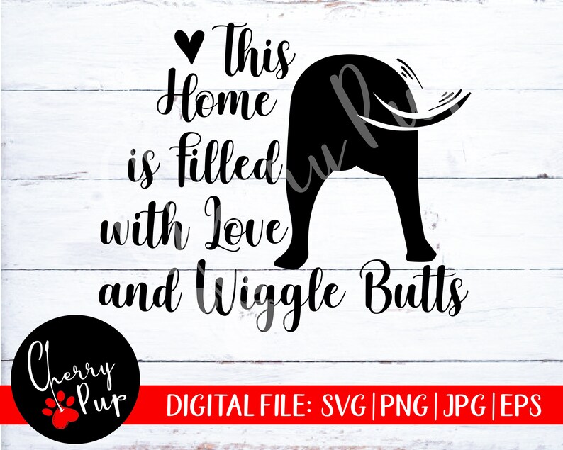 Download This Home Is Filled With Love And Wiggle Butts SVG Dog ...