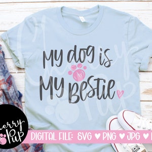 My Dog Is My Bestie SVG, SVG Files For Cricut, Sublimation File, Dog Lover Gift, Tumbler Design, Silhouette Design, Svg For Shirt, PNG Files