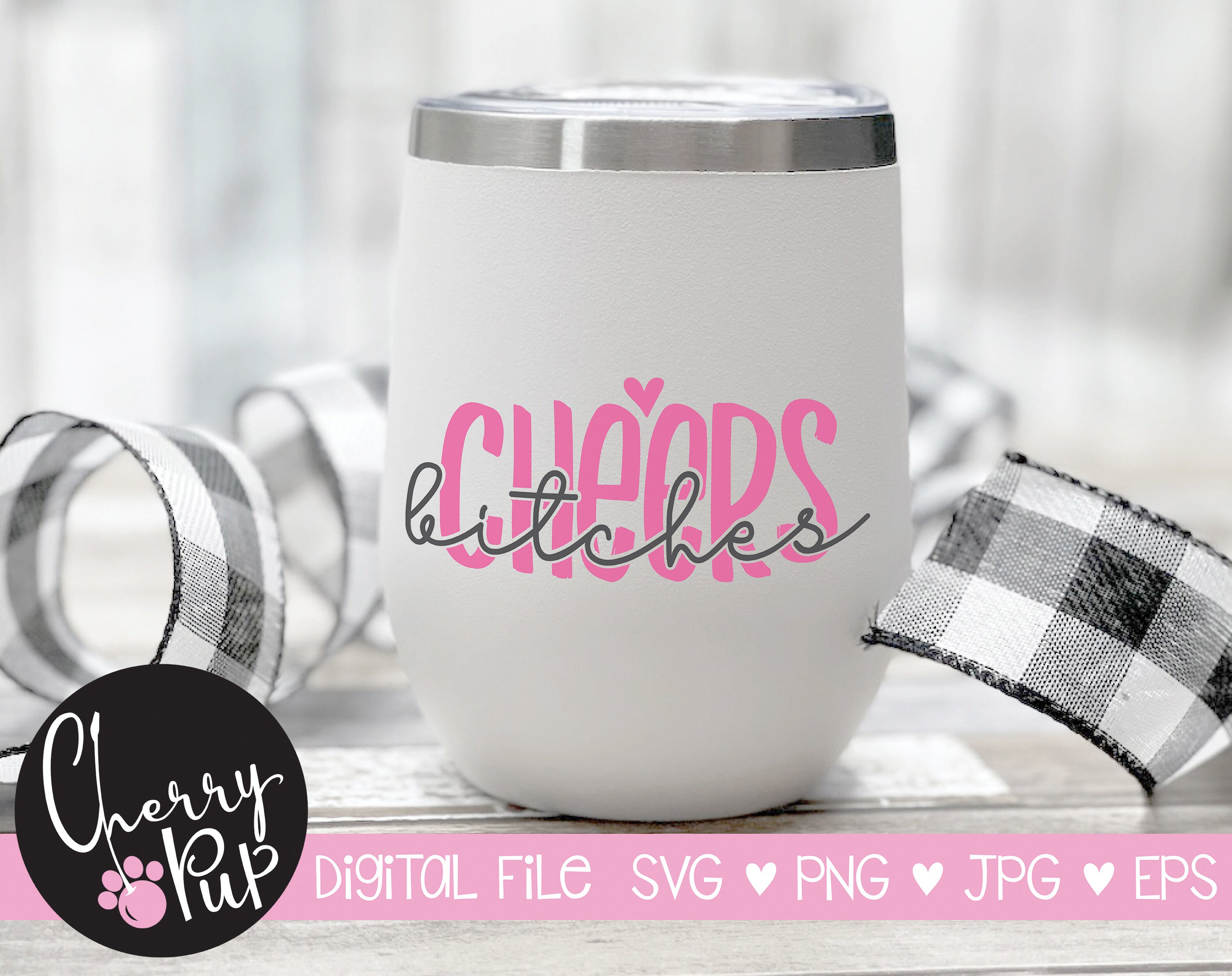 Svg Files For Cricut, Png Files, Cheers Bitches Svg, Wine Tumbler Svg, Funny Wine Glass, Alcohol Cut File, Tumbler Design, Instant Download