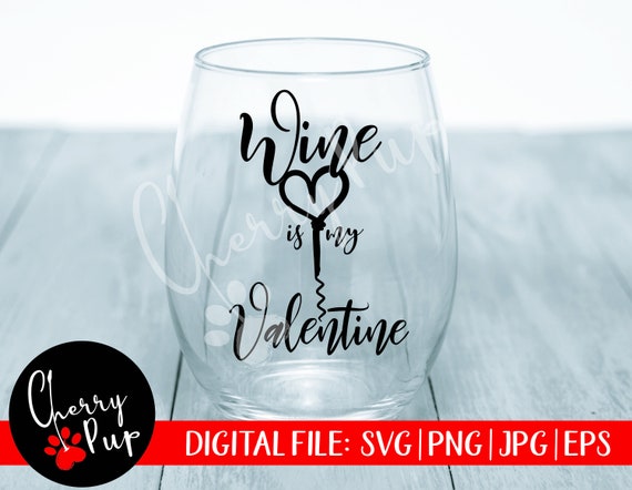 Download Svg Files For Cricut Png Files Wine Is My Valentine Svg Etsy