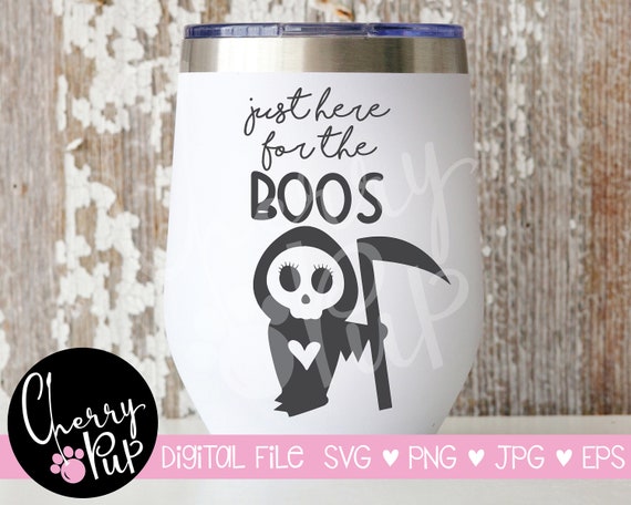 Just Here For The Boos SVG, Instant Digital Download, SVG For Halloween Tumbler, Cricut Cutting File, Halloween Sublimation PNG Graphic