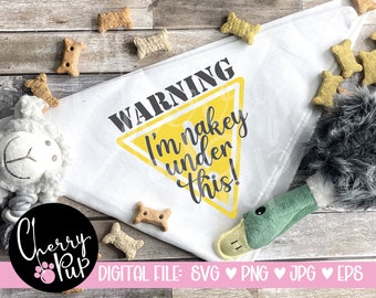 I'm Nakey Under This Dog Bandana SVG, SVG Files For Cricut, Png Files, Instant Download, Dog Lover, Dog Mom, Cutting File, Sublimation File