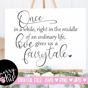 Love Gives Us A Fairytale SVG, Svg File For Cricut, Wedding Sign, Wedding Instant Printable, Romantic Sign For Wedding, Wedding Welcome Sign