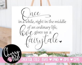 Love Gives Us A Fairytale SVG, Svg File For Cricut, Wedding Sign, Wedding Instant Printable, Romantic Sign For Wedding, Wedding Welcome Sign