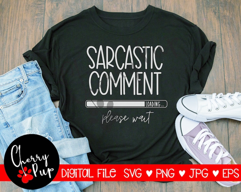 Download Sarcastic Comment Loading Svg Funny Shirt Design Coffee ...
