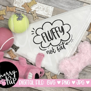 Fluffy Not Fat Dog Bandana SVG, Svg For Bandana, Instant Download, Svg For Cricut, Sublimation PNG File, Dog Shirt Design, Dog Lover Gift