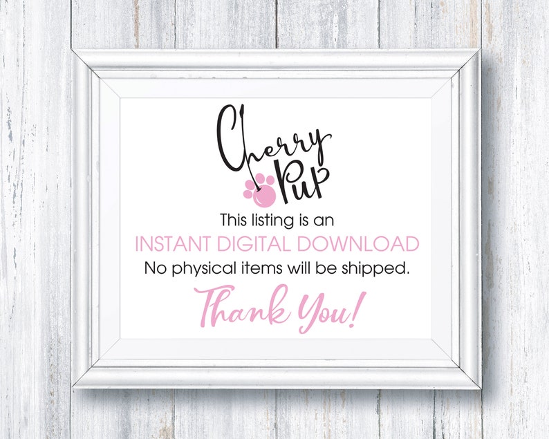 May include: White framed sign with the text "Cherry Pup" in black script with a pink paw print. The text "This listing is an INSTANT DIGITAL DOWNLOAD. No physical items will be shipped. Thank You!" is printed in black.