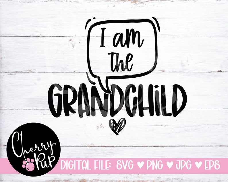 May include: Black and white graphic design with a speech bubble that says "I am the grandchild". The design includes a heart shape and the text "Cherry Pup" in a circle.