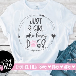 Just A Girl Who Loves Dogs SVG Digital Download, SVG voor Shirt, Heat Transfer Design, Cadeau voor hondenliefhebber, Instant Download, Sublimatie PNG