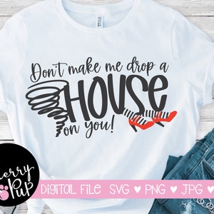 Don't Make Me Drop A House On You Digital Download, SVG Files For Cricut, Png Files, Halloween SVG, Wicked Witch Svg, Svg For Halloween Sign