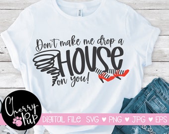 Don't Make Me Drop A House On You Digital Download, SVG Files For Cricut, Png Files, Halloween SVG, Wicked Witch Svg, Svg For Halloween Sign
