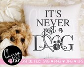 Never Just A Dog Svg, Printable Dog Art, Svg For Shirts, Instant Download, Cricut Design For Tumblers, Dog Sublimation File, Iron On Design